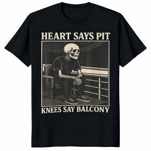 Heart Says Pit Knees Say Balcony Shirt Funny Aging Rocker Tee Skeleton Concert